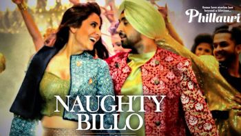 Anushka Sharma raps, Diljit Dosanjh croons in the latest Naughty Billo Song from Phillauri!