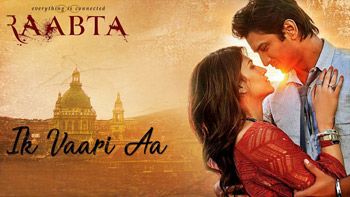 Here’s the first song of Raabta – Ik Vaari Aa