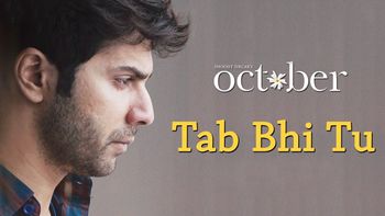 Tab Bhi Tu: Crooned by Rahat Fateh Ali Khan, the new song is another gem from October