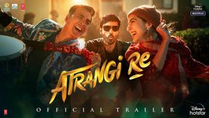 Atrangi Re Official Trailer