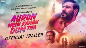 Auron Mein Kahan Dum Tha Official Trailer