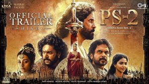 Ponniyin Selvan 2 Official Hindi Trailer