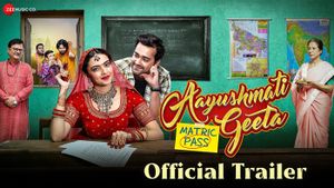 Aayushmati Geeta Matric Pass Official Trailer